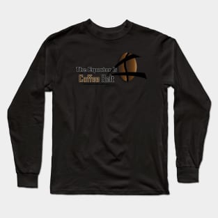 the equator is coffee belt Long Sleeve T-Shirt